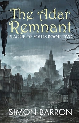 The Adar Remnant: Plague of Souls - Book 2 by Barron, Simon