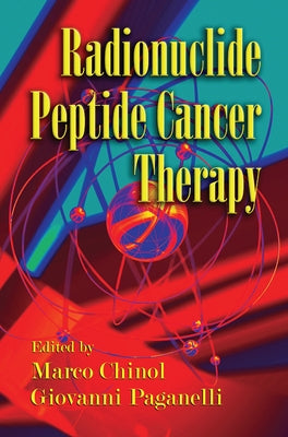 Radionuclide Peptide Cancer Therapy by Chinol, Marco