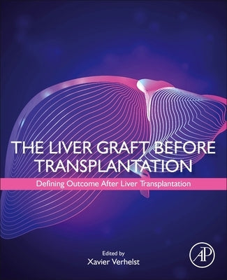 The Liver Graft Before Transplantation: Defining Outcome After Liver Transplantation by Verhelst, Xavier