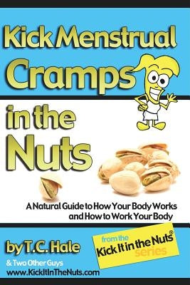 Kick Menstrual Cramps in the Nuts by Griswold, Sarah