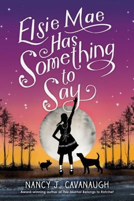 Elsie Mae Has Something to Say by Cavanaugh, Nancy J.