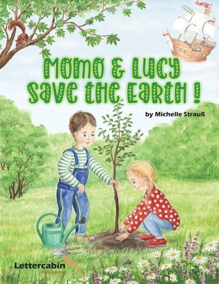 Momo & Lucy: Save the Earth ! by Strauß, Michelle