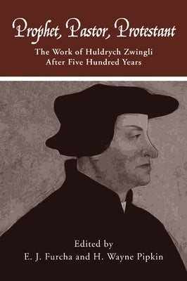 Prophet, Pastor, Protestant by Furcha, Edward J.