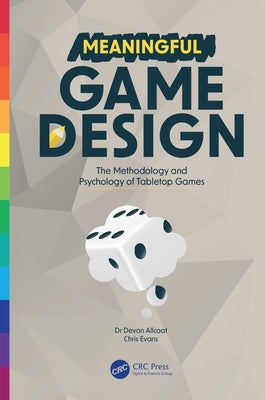 Meaningful Game Design: The Methodology and Psychology of Tabletop Games by Allcoat, Devon