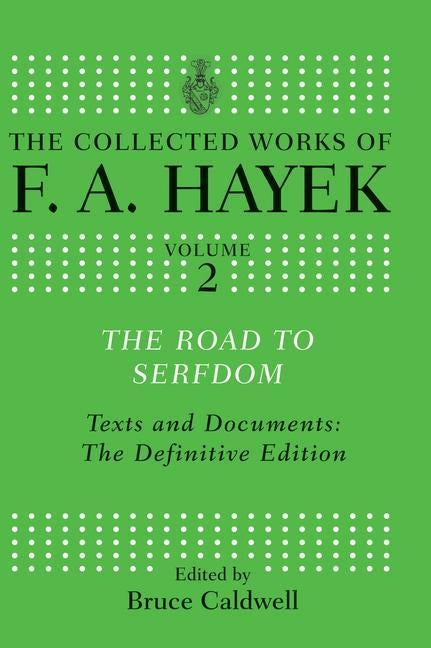 The Road to Serfdom: Text and Documents: The Definitive Edition by Hayek, F. a.