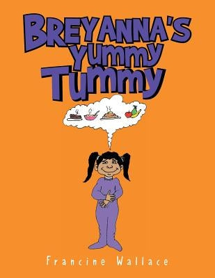 Breyanna's Yummy Tummy by Wallace, Francine