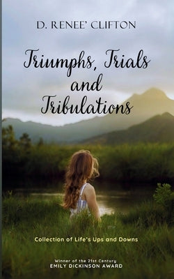 Triumphs, Trials, and Tribulations by Clifton, D. Renee'