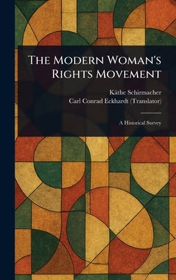 The Modern Woman's Rights Movement by Schirmacher, Käthe