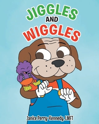 Jiggles and Wiggles by Lmft, Janice Perry-Kennedy