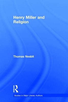 Henry Miller and Religion by Nesbit, Thomas