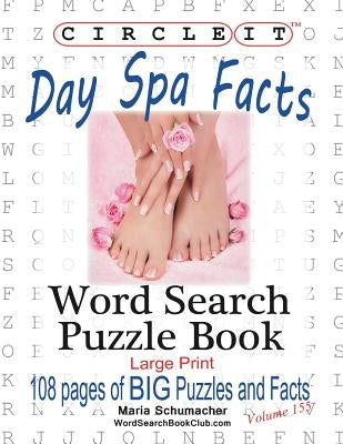 Circle It, Day Spa Facts, Word Search, Puzzle Book by Lowry Global Media LLC