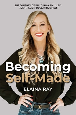 Becoming Self-Made by Ray, Elaina
