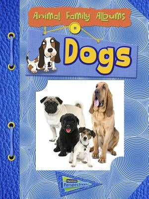 Dogs: Animal Family Albums by Mason, Paul