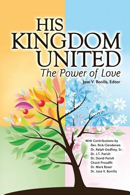 His Kingdom United: The Power of Love by Godfrey Sr, Ralph