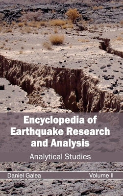 Encyclopedia of Earthquake Research and Analysis: Volume II (Analytical Studies) by Galea, Daniel