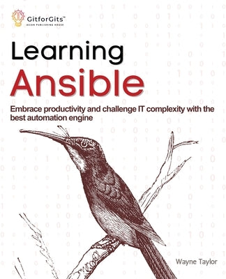 Learning Ansible: Embrace productivity and challenge IT complexity with the best automation engine by Taylor, Wayne