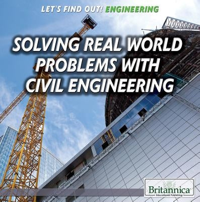 Solving Real-World Problems with Civil Engineering by Shea, Therese M.