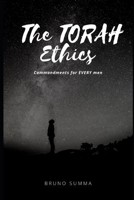 The Torah Ethics: Commandments for every men by Summa, Bruno