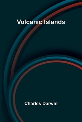 Volcanic Islands by Darwin, Charles