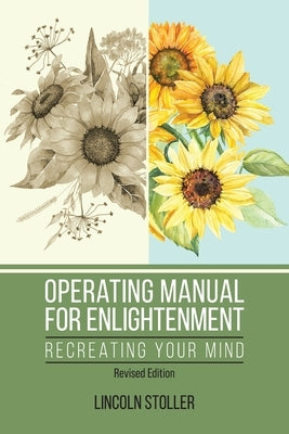 Operating Manual for Enlightenment: Recreating Your Mind (Revised Edition) by Stoller, Lincoln