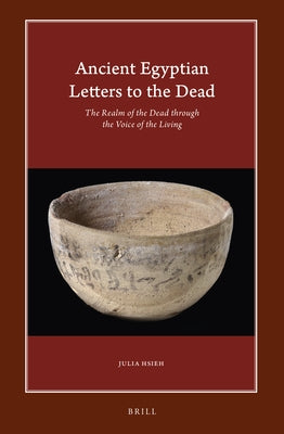 Ancient Egyptian Letters to the Dead by Hsieh, Julia