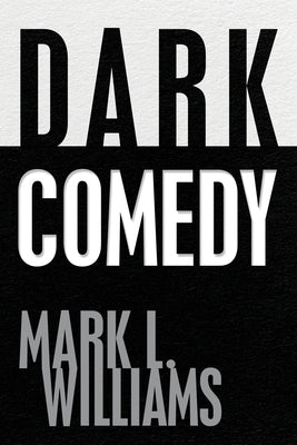Dark Comedy by Williams, Mark