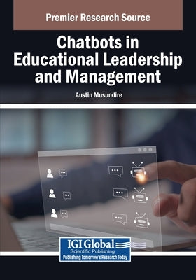 Chatbots in Educational Leadership and Management by Musundire, Austin