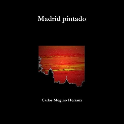 Madrid pintado by Megino Herranz, Carlos