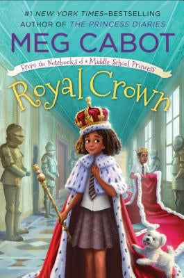 Royal Crown: From the Notebooks of a Middle School Princess by Cabot, Meg