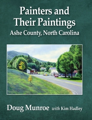 Painters and Their Paintings: Ashe County, North Carolina by Munroe, Doug