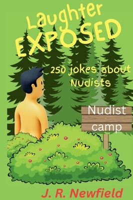 Laughter Exposed: 250 Jokes about Nudists: by Newfield, Jeffrey R.