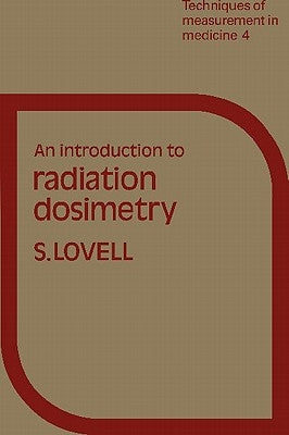 An Introduction to Radiation Dosimetry by Lovell, S.