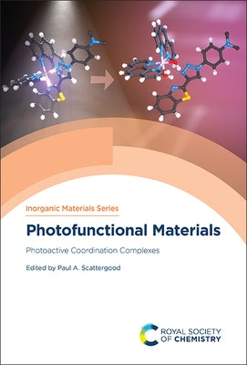Photofunctional Materials: Photoactive Coordination Complexes by Scattergood, Paul A.