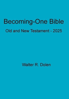 Becoming-One Bible by Dolen, Walter R.
