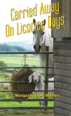 Carried Away on Licorice Days by McMaster, Margaret J.
