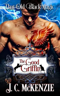 The Good Griffin: That Old Black Magic by McKenzie, J. C.