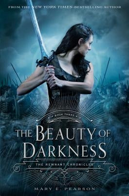 The Beauty of Darkness: The Remnant Chronicles, Book Three by Pearson, Mary E.