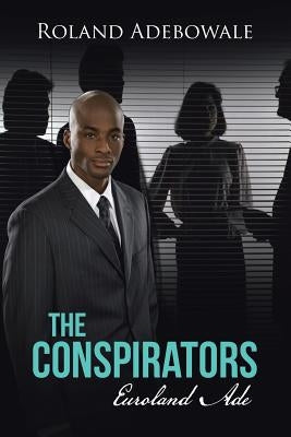 The Conspirators: Euroland Ade by Adebowale, Roland