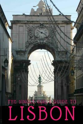 The Single Girl's Guide to Lisbon by Blanchland, Emily