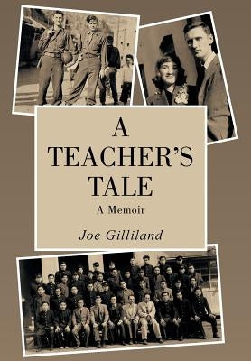 A Teacher's Tale: A Memoir by Gilliland, Joe
