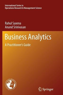 Business Analytics: A Practitioner's Guide by Saxena, Rahul