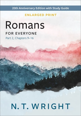 Romans for Everyone, Part 2, Enlarged Print by Wright, N. T.