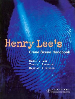 Henry Lee's Crime Scene Handbook by Lee, Henry C.