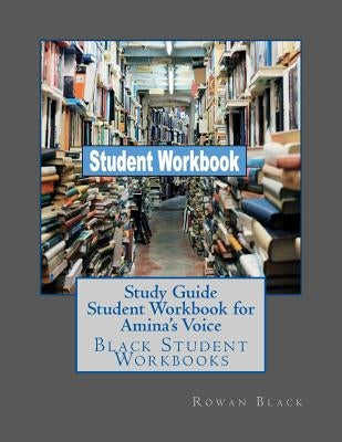 Study Guide Student Workbook for Amina's Voice: Black Student Workbooks by Black, Rowan