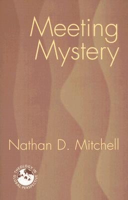 Meeting Mystery: Liturgy, Worship, Sacraments by Mitchell, Nathan D.