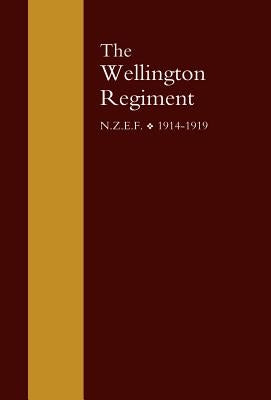 Wellington Regiment: N.Z.E.F 1914-1918 by W. H. Cunningham D. S. O. C. a. L. Tread