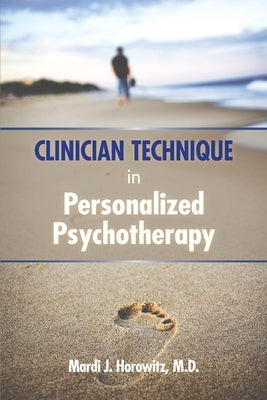 Clinician Technique in Personalized Psychotherapy by Horowitz, Mardi J.