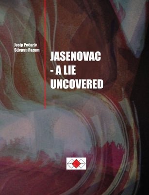 Josip Pečaric, Stjepan Razum: Jasenovac - A Lie Uncovered by Pecaric, Josip