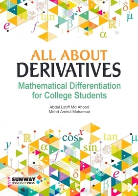 All about Derivatives: Mathematical Differentiation for College Students by Ahood, Abdul Latiff MD
