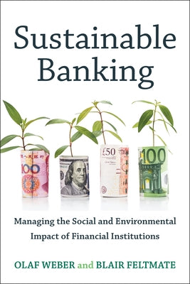 Sustainable Banking: Managing the Social and Environmental Impact of Financial Institutions by Weber, Olaf